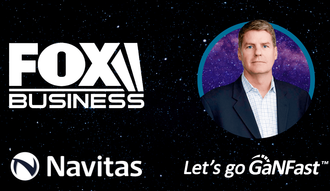 Fox Business: Navitas using GaN to power the next generation of microchips